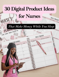 30 Digital Product Ideas for Nurses That Make Money While You Sleep - Nursecaresuites - Online Healthcare BoutiqueE - bookcreate once sell foreverdigital downloads for nursesdigital planner for nurses