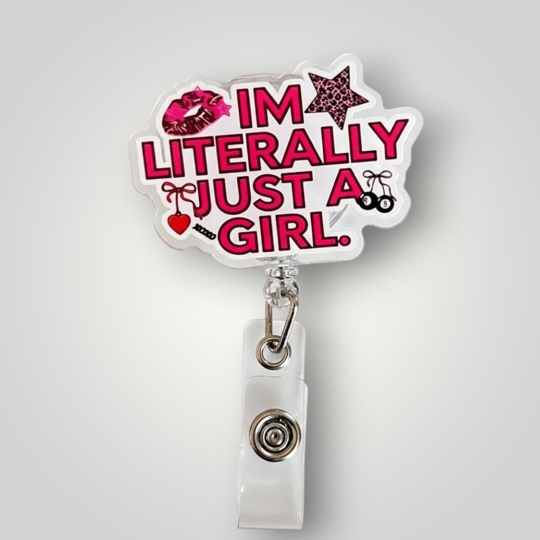 Im Literally Just A Girl Badge Reel - Nursecaresuites - Online Healthcare Boutiquebadge reelacrylic badge reelaesthetic healthcare workeraesthetic nurse look