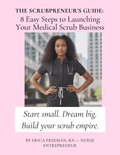 The Scrubpreneur's Guide: 8 Easy Steps to Launching Your Medical Scrub Business - Nursecaresuites - Online Healthcare BoutiqueE - bookbusiness start upCnaebook