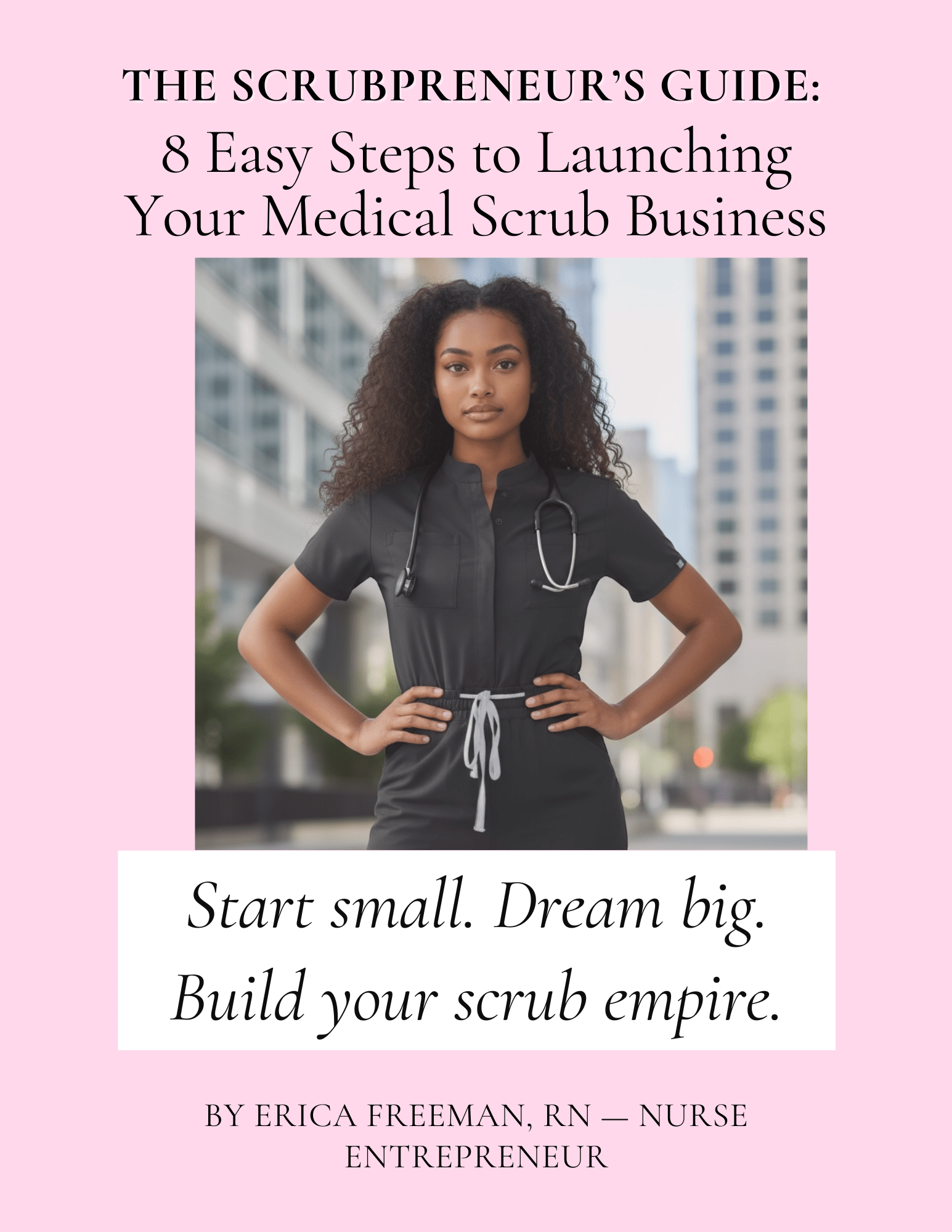 The Scrubpreneur's Guide: 8 Easy Steps to Launching Your Medical Scrub Business - Nursecaresuites - Online Healthcare BoutiqueE - bookbusiness start upCnaebook