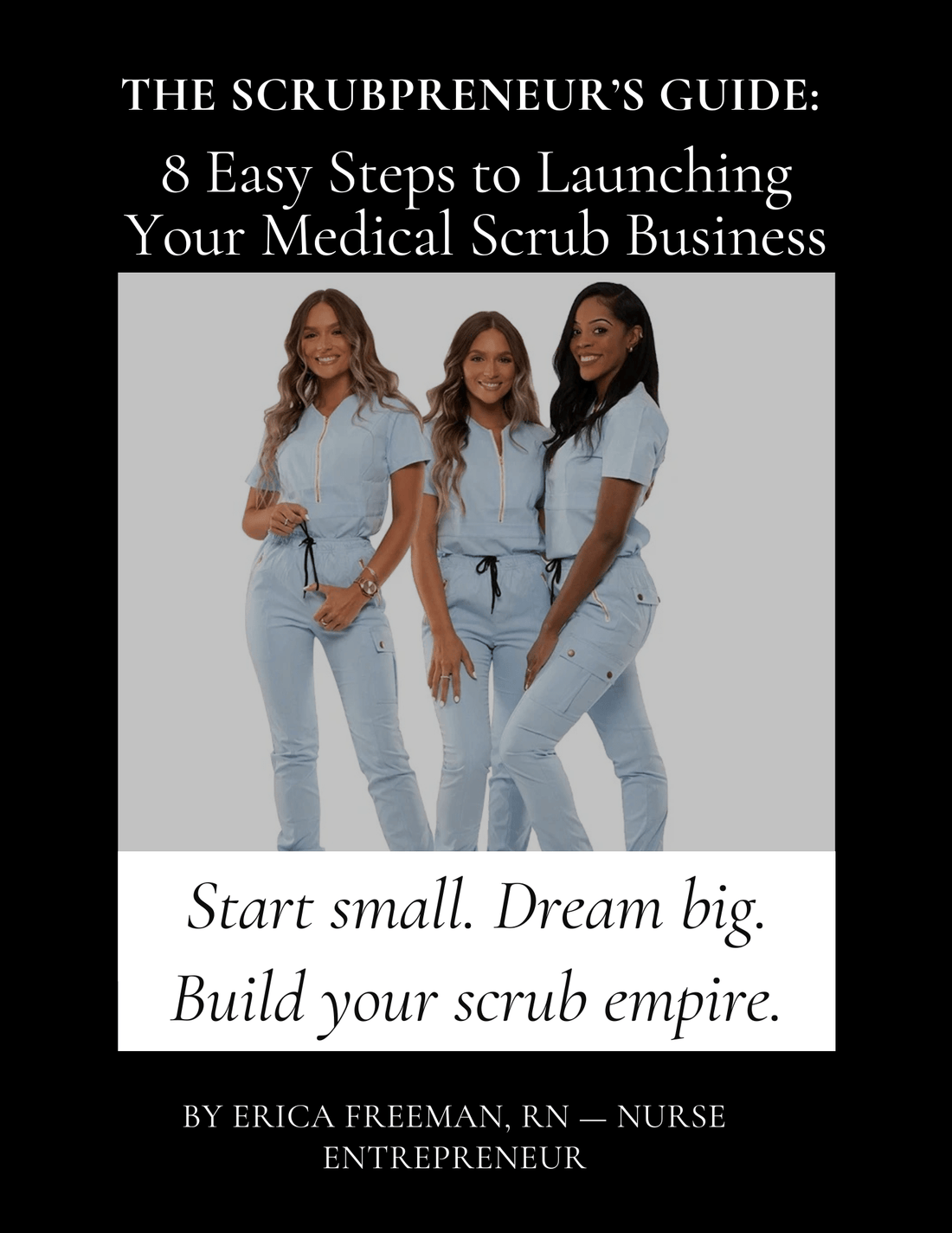 The Scrubpreneur's Guide: 8 Easy Steps to Launching Your Medical Scrub Business - Nursecaresuites - Online Healthcare BoutiqueE - bookbusiness start upCnaebook
